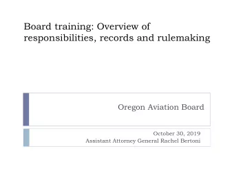 Board training: Overview of  responsibilities, records and rulemaking  Oregon Aviation Board
