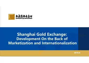 Shanghai Gold Exchange:  Development On the Back of  Marketization and Internationalization  2018.6