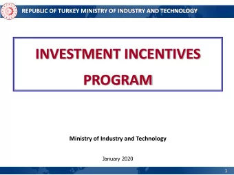 INVESTMENT INCENTIVES  PROGRAM  Ministry of Industry and Technology  January 2020  1  MINISTRY OF