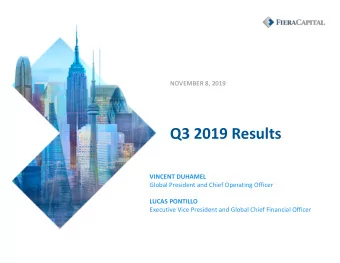 Q3 2019 Results  VINCENT DUHAMEL  Global President and Chief Operating Officer  LUCAS PONTILLO