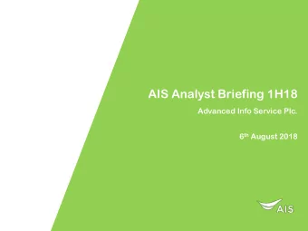 AIS Analyst Briefing 1H18  Advanced Info Service Plc. 6 th August 2018  1  Somchai Lertsutiwong