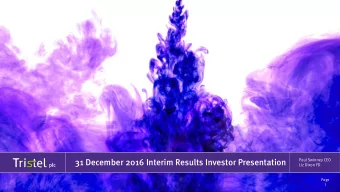 31 December 2016 Interim Results Investor Presentation  Paul Swinney CEO  plc  Liz Dixon FD  Page