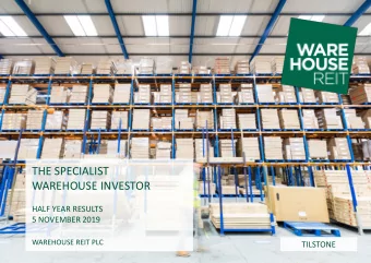 THE SPECIALIST  WAREHOUSE INVESTOR  HALF YEAR RESULTS  5 NOVEMBER 2019  WAREHOUSE REIT PLC
