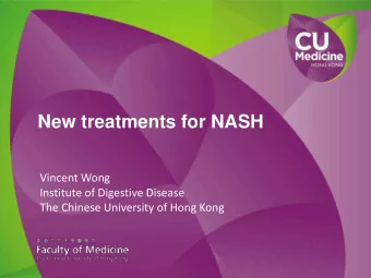 New treatments for NASH  Vincent Wong  Institute of Digestive Disease  The Chinese University of
