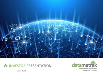 INVESTOR PRESENTATION  - June, 2018  TSXV: DM, FSE: D4G  Disclaimer This presentation is being made