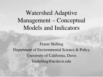 Watershed Adaptive  Management  Conceptual  Models and Indicators  Fraser Shilling  Department