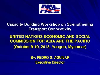 Capacity Building Workshop on Strengthening  Transport Connectivity  UNITED NATIONS ECONOMIC AND