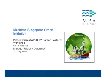 Maritime Singapore Green  Initiative Presentation at APEC 2 nd Carbon Footprint  Presentation at