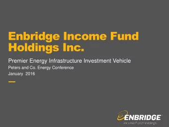 Enbridge Income Fund  Holdings Inc.  Premier Energy Infrastructure Investment Vehicle  Peters and