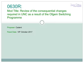 0630R:  Mod Title: Review of the consequential changes  required in UNC as a result of the Ofgem