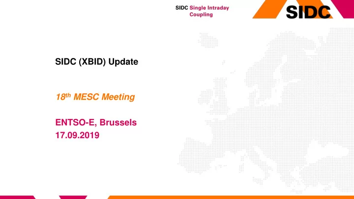 sidc xbid update 18 th mesc meeting entso e brussels 17