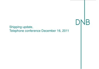 Shipping update,  Telephone conference December 16, 2011  Agenda  Opening remarks, Leif Teksum