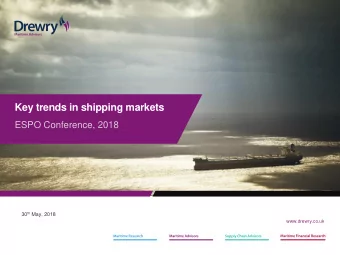 Key trends in shipping markets  ESPO Conference, 2018 30 th May, 2018  www.drewry.co.uk  Content