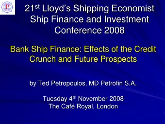 21 st Lloyds Shipping Economist  Ship Finance and Investment  Conference 2008  Bank Ship