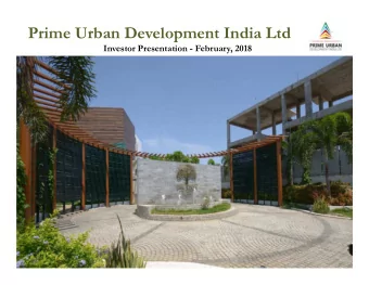 Prime Urban Development India Ltd  Investor Presentation - February, 2018  Safe Harbor  This