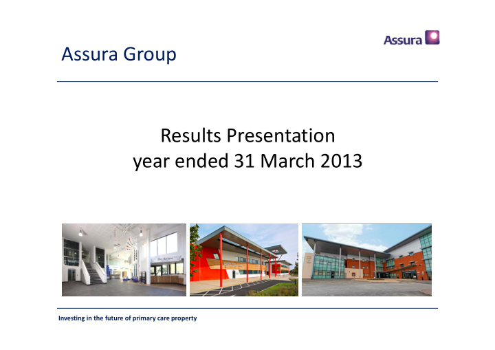 assura group results presentation year ended 31 march 2013