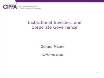Institutional Investors and  Corporate Governance  Gerard Moore  CIPFA Associate  1  Institutional