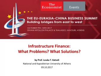 Infrastructure Finance:  What Problems? What Solutions?  by Prof. Louka T. Katseli  National and