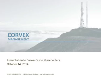 CORVEX  MANAGEMENT Presentation to Crown Castle Shareholders October 14, 2014 CORVEX MANAGEMENT LP