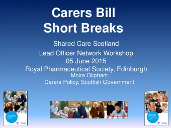 Carers Bill  Short Breaks  Shared Care Scotland  Lead Officer Network Workshop  05 June 2015  Royal