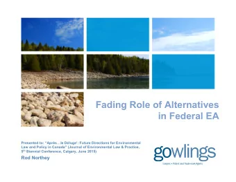Fading Role of Alternatives  in Federal EA Presented to: Aprs  le Dluge: Future