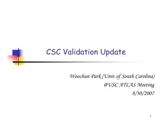 CSC Validation Update  Woochun Park (Univ of South Carolina)  @USC ATLAS Meeting  8/30/2007  1  Low