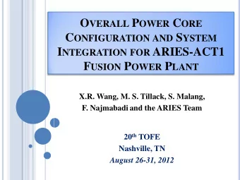 O VERALL P OWER C ORE C ONFIGURATION AND S YSTEM I NTEGRATION FOR ARIES-ACT1 F USION P OWER P LANT