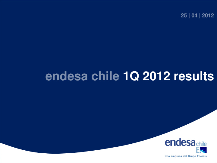 endesa chile 1q 2012 results
