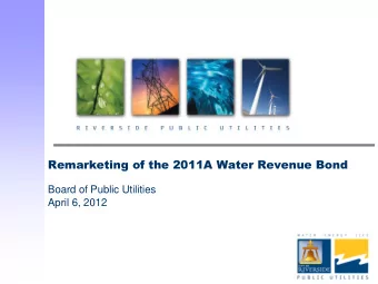 Remarketing of the 2011A Water Revenue Bond Board of Public Utilities  April 6, 2012  Background