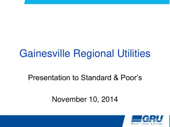 Gainesville Regional Utilities Presentation to Standard &amp; Poors  November 10, 2014  Overview