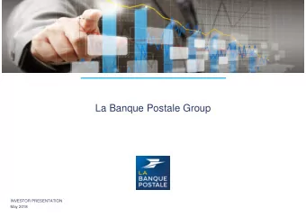 La Banque Postale Group  INVESTOR PRESENTATION  May 2018  Disclaimer  This document has been