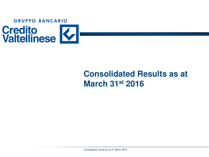 consolidated results as at march 31 st 2016