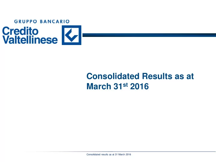 consolidated results as at march 31 st 2016