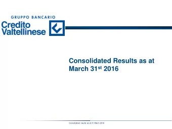 Consolidated Results as at March 31 st 2016  Consolidated results as at 31 March 2016  1  Agenda