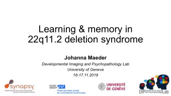 Learning &amp; memory in  22q11.2 deletion syndrome  Johanna Maeder  Developmental Imaging and