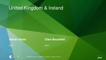 United Kingdom &amp; Ireland  Adrian Grace  Clare Bousfield  CEO  CFO  Analyst &amp; Investor