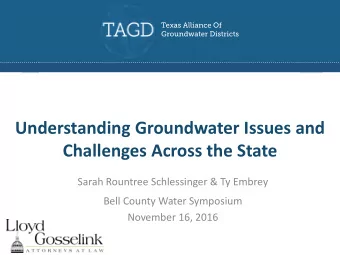 Understanding Groundwater Issues and  Challenges Across the State  Sarah Rountree Schlessinger