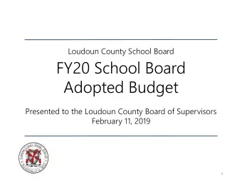 FY20 School Board  Adopted Budget  Presented to the Loudoun County Board of Supervisors  February