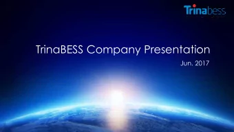 TrinaBESS Company Presentation  Jun. 2017  Contents  About the Company    Product Portfolio