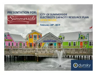 PRESENTATION FOR:  CITY OF SUMMERSIDE  ELECTRICITY CAPACITY RESOURCE PLAN  OPEN HOUSE February 28