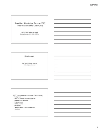 Cognitive Stimulation Therapy (CST) Intervention in the Community  Janice Lundy, BSW, MA, MHA