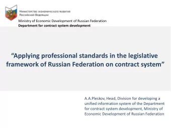 framework of Russian Federation on contract system  A.A.Pleskov, Head, Division for developing a