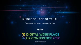 SINGLE SOURCE OF TRUTH  Jason Arundel  M-Files, Director of UK sales  CONTENT CHAOS  By the