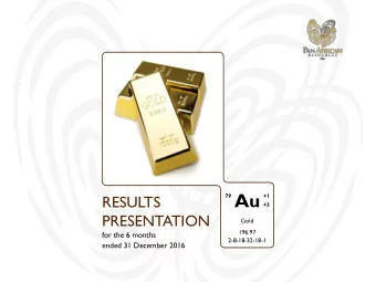 Au  RESULTS  79  +1  +3  PRESENTATION  Gold  196.97  for the 6 months  2-8-18-32-18-1  ended 31