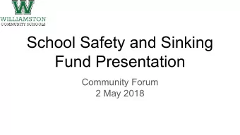 School Safety and Sinking  Fund Presentation  Community Forum  2 May 2018  Agenda  1.  Current