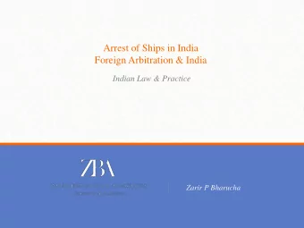 Arrest of Ships in India  Foreign Arbitration &amp; India  Indian Law &amp; Practice  Zarir P