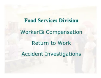 Food Services Division Worker   s Compensation  Return to Work  Accident Investigations What We