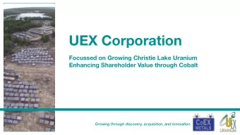 UEX Corporation  Focussed on Growing Christie Lake Uranium  Enhancing Shareholder Value through
