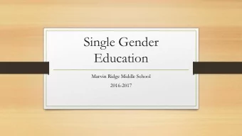 Single Gender  Education  Marvin Ridge Middle School  2016-2017  Rationale  EJ Lyons (Science