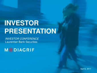 INVESTOR  PRESENTATION  INVESTOR CONFERENCE Laurentian Bank Securities  April 6, 2017  DISCLAIMER